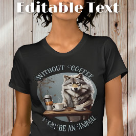 Camiseta Gracioso Wolf Beber Café Texto editable
