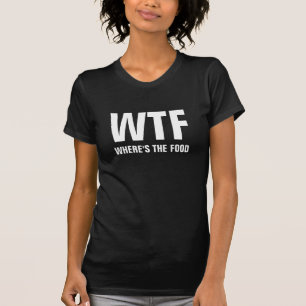 Camiseta Gracioso WTF ¿Dónde está la cita de comida?