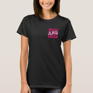 Camiseta Gracioso Y Cansado Diciendo A Las Mujeres Groovy