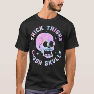 Camiseta Gracioso y ofensivo Thick Thighs Crush Skulls