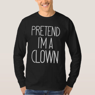 Camiseta Gracioso Y Sencillo PRETENDO Que Soy Un Payaso Laz
