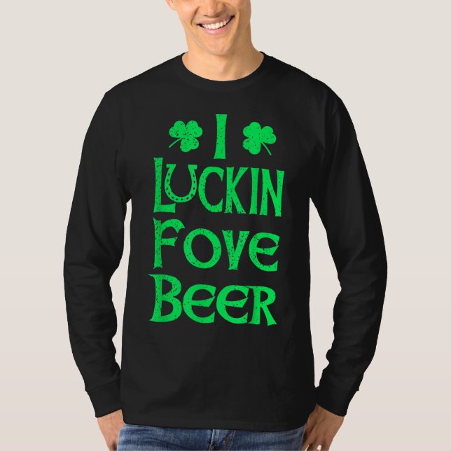 Camiseta Gracioso Yo Luckin Fove Cerveza St Patricks Day Lo (Anverso)