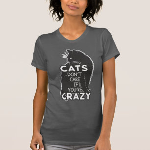 Camiseta Graciosos gatos no se preocupan si estás loco dici