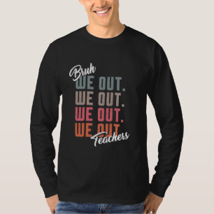 Camiseta Graciosos maestros adiós Bruh We Out Summer Break 
