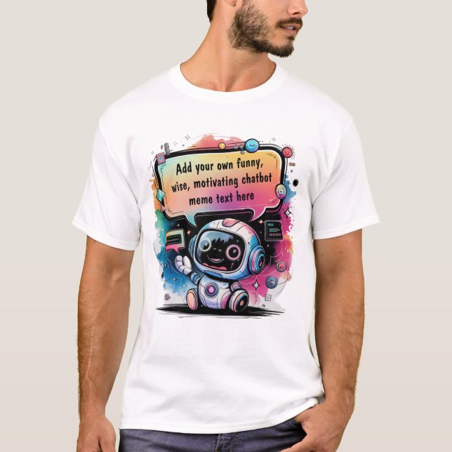 Camiseta Graciosos Memes De Chatbot Crean Tus Propios Chatb (Anverso)