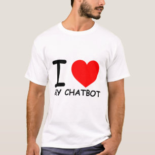 Camiseta Graciosos Memes De Chatbot Que Amo Mi Chatbot