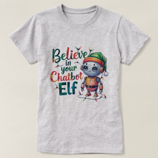 Camiseta 🤖 Graciosos Navidades Memes Creen En Chatbot Elf  (Diseño del anverso)