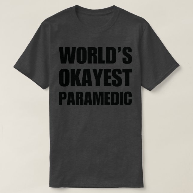 Camiseta Graciosos regalos paramédicos de los Okayest World (Diseño del anverso)