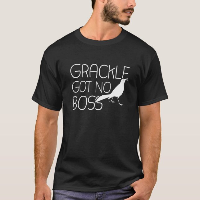 Camiseta Grackle Gots No Boss Grackle Bird (Anverso)