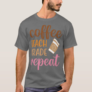 Camiseta Grado De Enseñanza De Café Repita Gracioso De Vuel