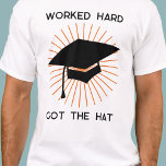 Camiseta Graduación divertida<br><div class="desc">Trabajé duro, conseguí al gorra. Haz tu sonrisa favorita de graduación con esta lengua en un diseño mejicano. Cambie el texto a personalizar.</div>