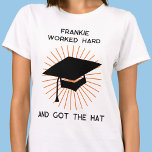Camiseta Graduación divertida personalizada<br><div class="desc">Trabajé duro,  conseguí al gorra. Haz tu sonrisa favorita de graduado con esta lengua humorística en diseño mejicano. Cambie el nombre a personalizar. Ideal para un graduado,  o para amigos y parientes que muestren apoyo por todo su trabajo duro en la escuela,  universidad o universidad.</div>