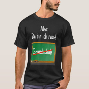 Camiseta Graduación en la escuela primaria Da Bin Ich Raus