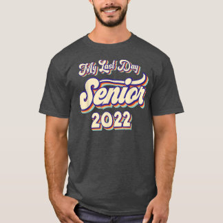 Camiseta Graduado 2022 Mi Último Día Escolar Senior 2022 R