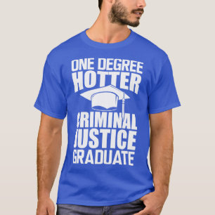 Camiseta Graduado de justicia penal Un grado más caliente w