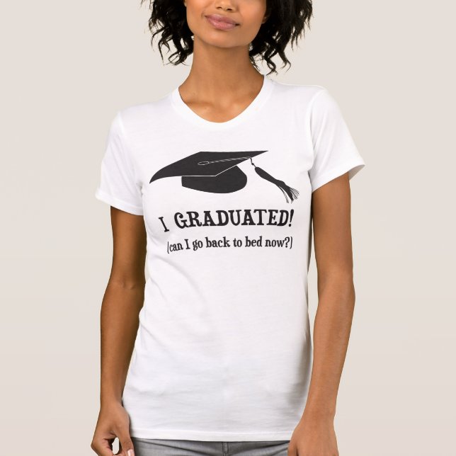 Camiseta ¡Gradué!  ¿Puedo volver ahora acostar? (Anverso)