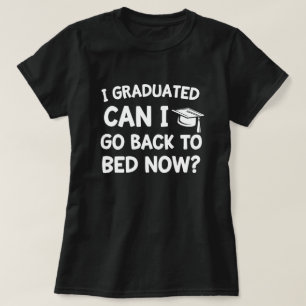 Camiseta Gradué puedo yo volver ahora acostar al graduado