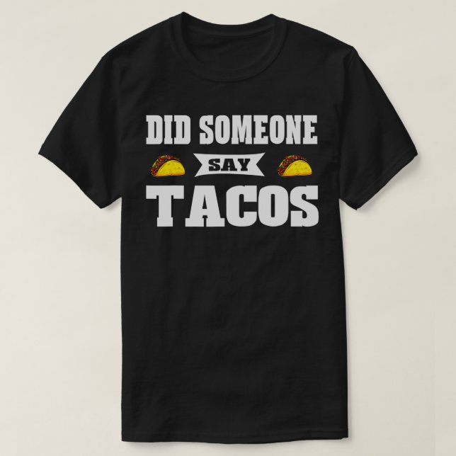 Camiseta Gráfica 365 Divertida De Alguien Dijo Tacos Tee Po (Diseño del anverso)