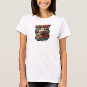 Camiseta gráfica COFFEE PRIMERO Y LUEGO SALVAR EL