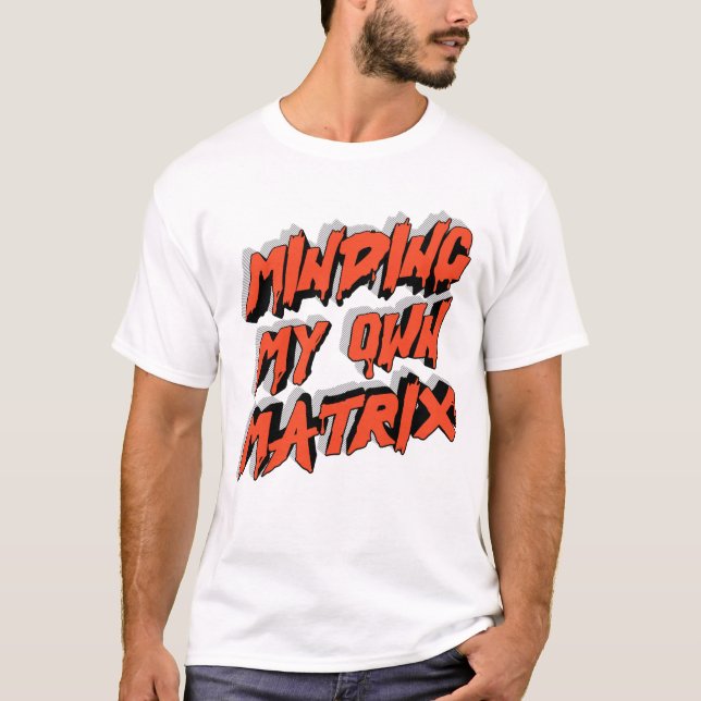 Camiseta Gráfica 'Minding My Own Matrix' (Anverso)