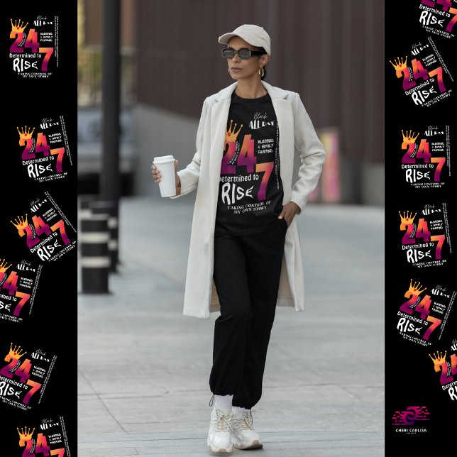 Camiseta Gráfico de eslóganes Black All Day 24/7 (Black all day. Determined to rise. Always.)