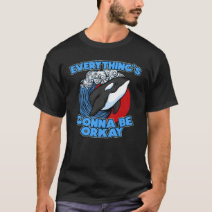 Camiseta Gráfico de Pun Orca Whale Todo va a estar bien