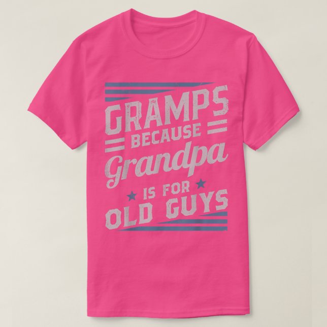 Camiseta Gramas Porque El Abuelo Es Para Los Hombres Mayore (Diseño del anverso)