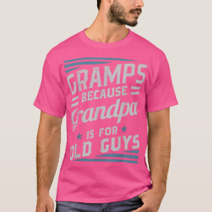 Camiseta Gramas Porque El Abuelo Es Para Los Hombres Mayore