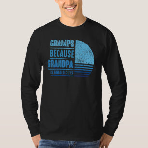 Camiseta Gramas Porque El Abuelo Es Para Los Hombres Mayore