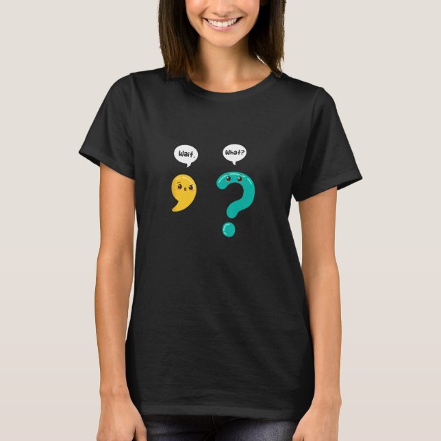 Camiseta Grammar Wait What Comma Question Mark Punctuation (Anverso)