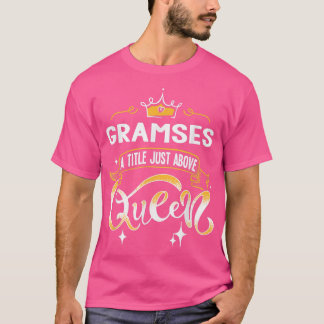 Camiseta Gramses divertidos título sobre regalo de reina pa