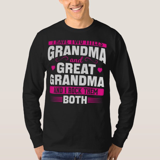 Camiseta Gran Abuela Tengo Dos Títulos Abuela Y Grande (Anverso)