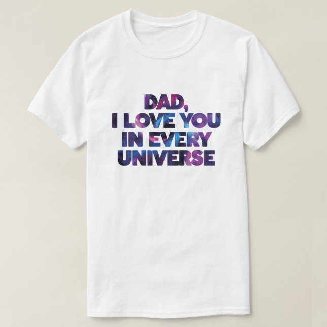Camiseta Gran diseño de texto papá te amo en cada universo (Diseño del anverso)