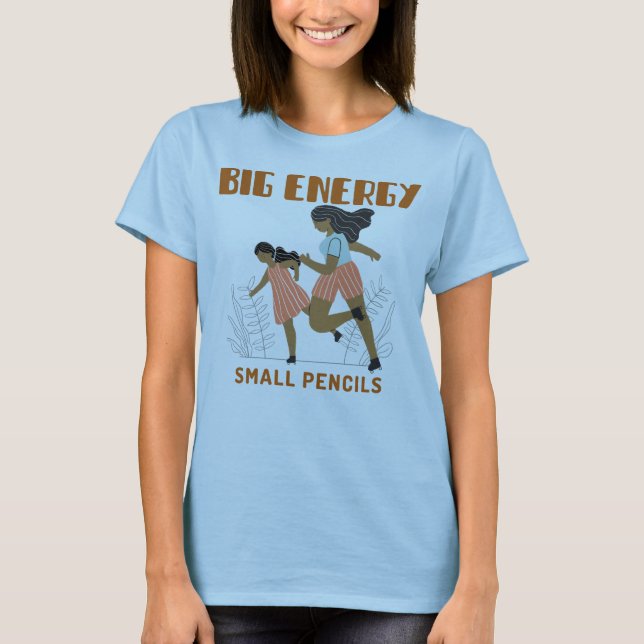 Camiseta Gran Energía Pequeños Lápices Aula Profesor (Anverso)
