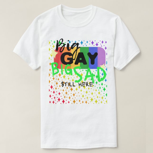 Camiseta Gran Gay. Es Triste. Todavía Aquí. Tee | CTFOD x F (Diseño del anverso)