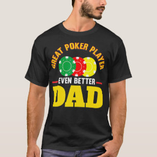 Camiseta Gran jugador de póquer Mejor papá T Funny Birthd
