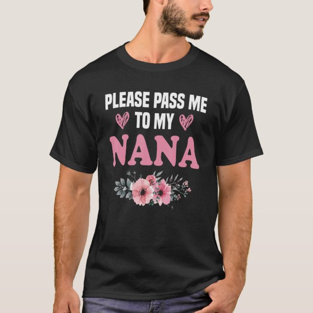 Camiseta Gran Nana Por Favor Pásame A Mi Nana Me Encanta Mi (Anverso)