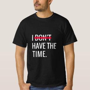 Camiseta Gran texto Inspirador no tengo tiempo
