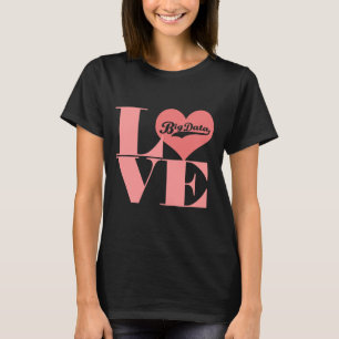 Camiseta grande de los datos del amor