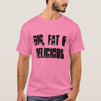 Camiseta Grande, gordo y delicioso - Rosa