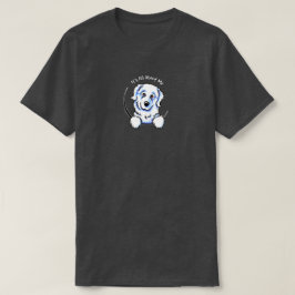 Camiseta Grandes Pirineos Todo gira en torno a mí
