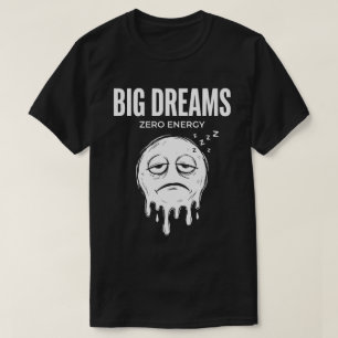 Camiseta Grandes Sueños Cero Energía Divertido Unisex