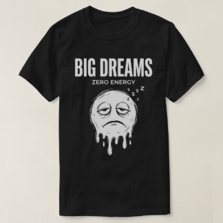 Camiseta Grandes Sueños Cero Energía Divertido Unisex