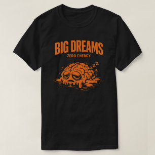 Camiseta Grandes Sueños Cero Energía Divertido Unisex