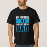 Camiseta Grandfather Quotes My Favorite Doctor Calls Me Dad<br><div class="desc">Grandfather Quotes My Favorite Doctor Calls Me Dad</div>