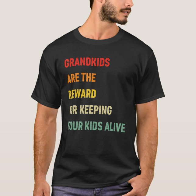 Camiseta Grandkids Are The Reward For Keeping Your Kids Ali (Anverso)
