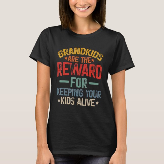 Camiseta Grandkids Are The Reward For Keeping Your Kids Ali (Anverso)