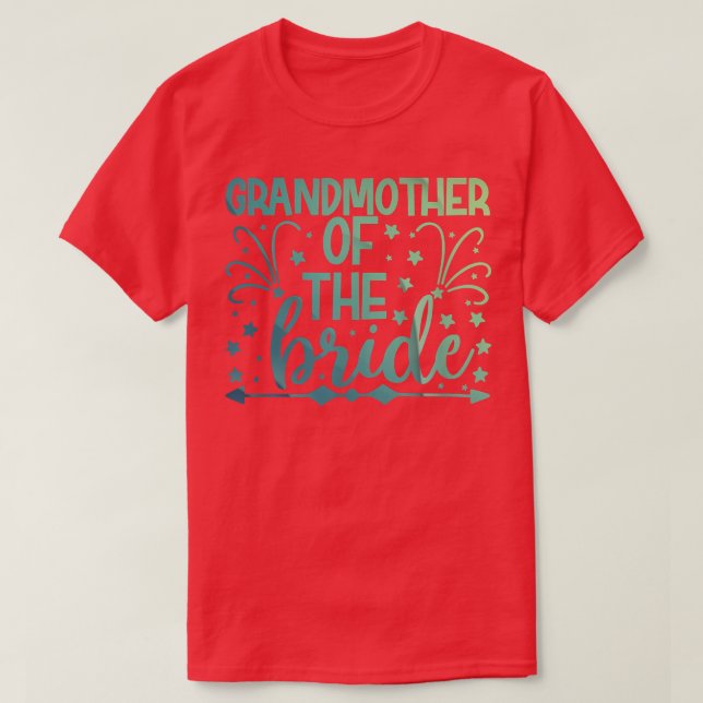 Camiseta Grandma Of The Bride  Bride Bachelorette Party Wed (Diseño del anverso)
