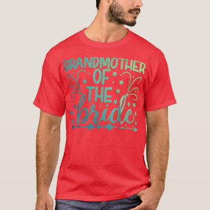 Camiseta Grandma Of The Bride Bride Bachelorette Party Wed