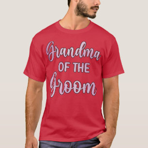 Camiseta Grandma Of The Groom Wedding Day Groom Shower 